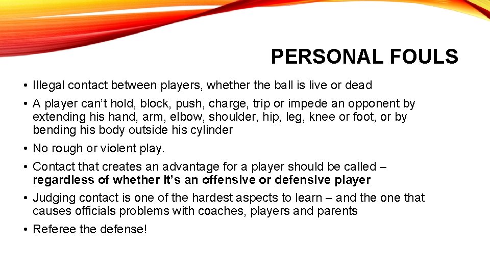 PERSONAL FOULS • Illegal contact between players, whether the ball is live or dead