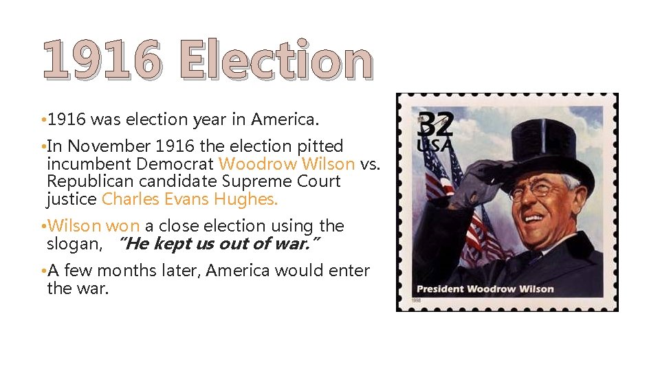 1916 Election • 1916 was election year in America. • In November 1916 the