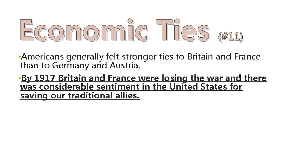 Economic Ties (#11) • Americans generally felt stronger ties to Britain and France than