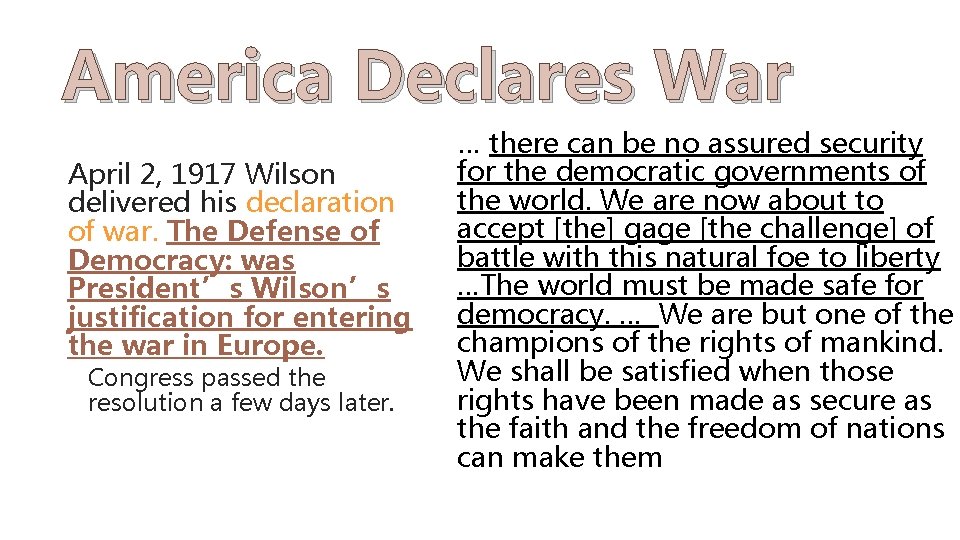 America Declares War April 2, 1917 Wilson delivered his declaration of war. The Defense