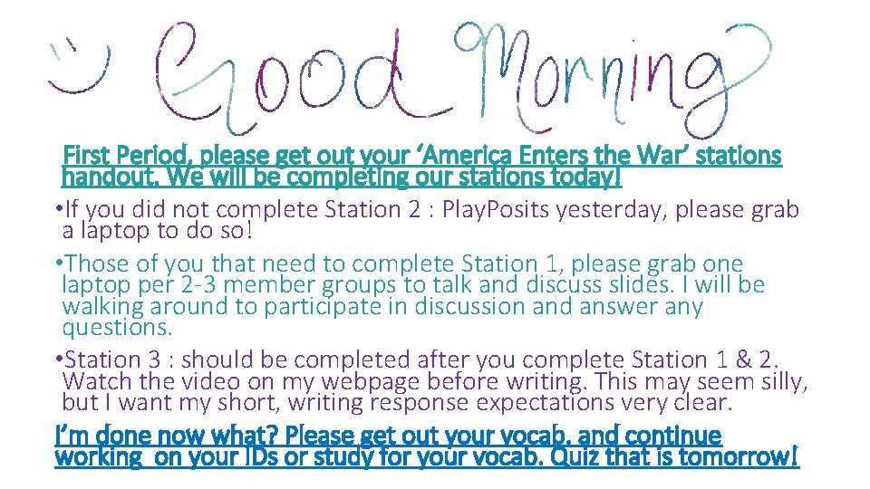 First Period, please get out your ‘America Enters the War’ stations handout. We will