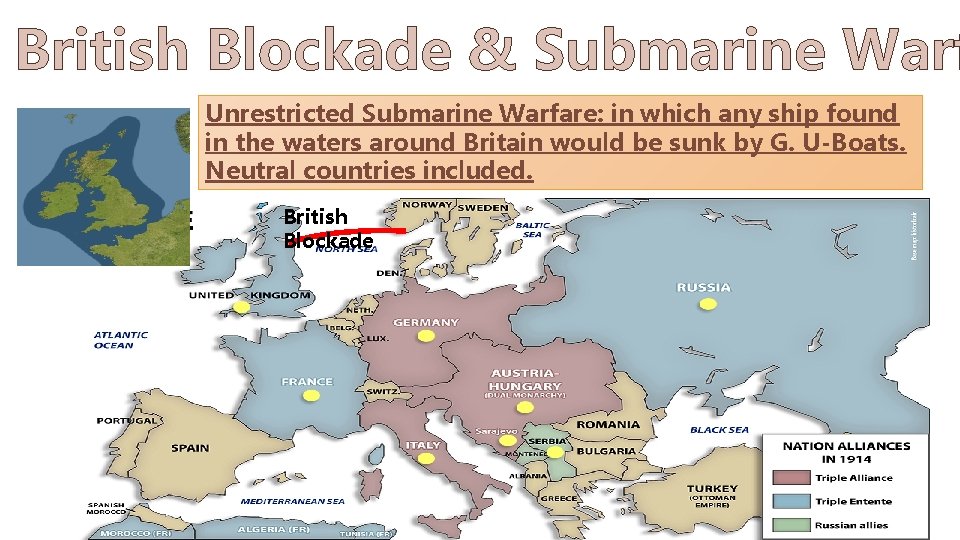 British Blockade & Submarine Warf Unrestricted Submarine Warfare: in which any ship found in