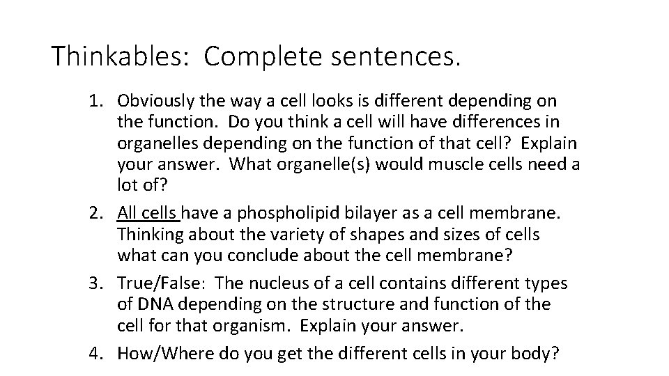 Thinkables: Complete sentences. 1. Obviously the way a cell looks is different depending on