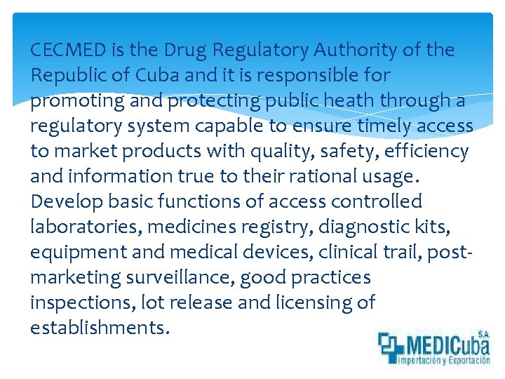 CECMED is the Drug Regulatory Authority of the Republic of Cuba and it is