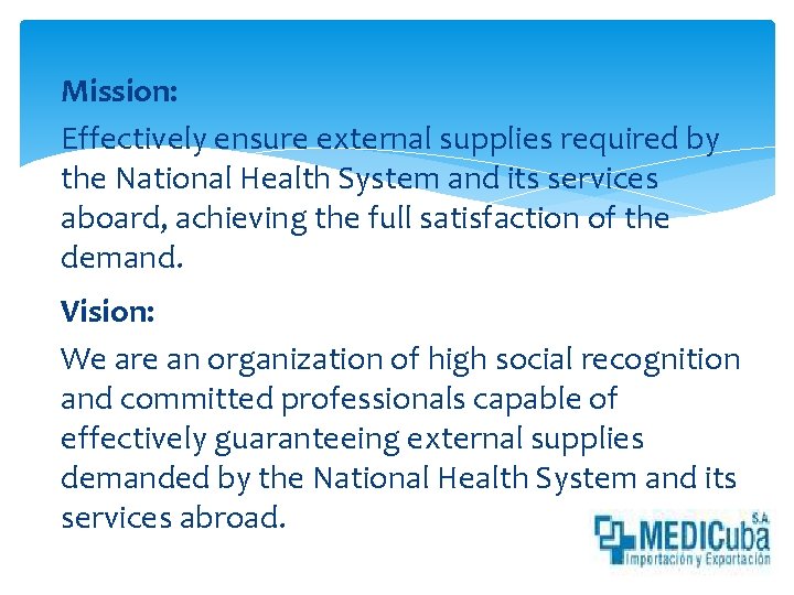 Mission: Effectively ensure external supplies required by the National Health System and its services