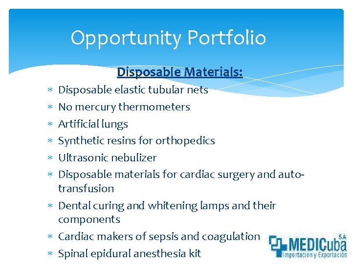 Opportunity Portfolio Disposable Materials: Disposable elastic tubular nets No mercury thermometers Artificial lungs Synthetic