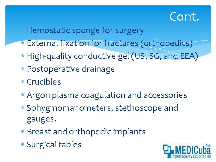 Cont. Hemostatic sponge for surgery External fixation for fractures (orthopedics) High-quality conductive gel (US,