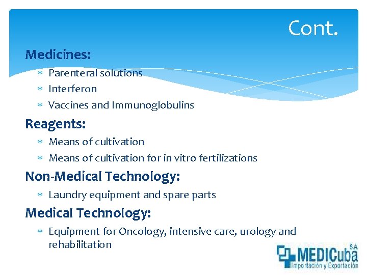 Cont. Medicines: Parenteral solutions Interferon Vaccines and Immunoglobulins Reagents: Means of cultivation for in