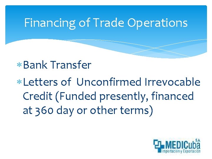 Financing of Trade Operations Bank Transfer Letters of Unconfirmed Irrevocable Credit (Funded presently, financed