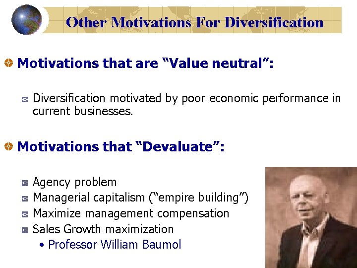 Other Motivations For Diversification Motivations that are “Value neutral”: Diversification motivated by poor economic
