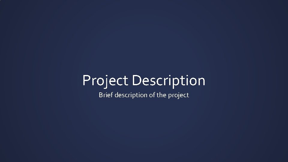 Project Description Brief description of the project 