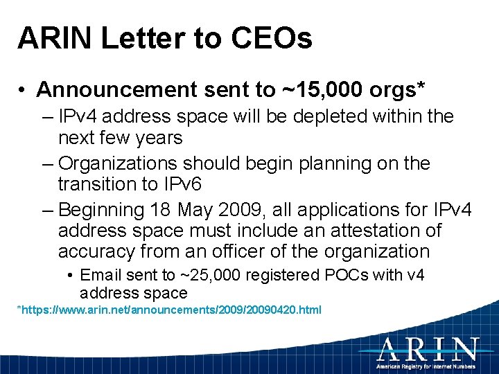 ARIN Letter to CEOs • Announcement sent to ~15, 000 orgs* – IPv 4