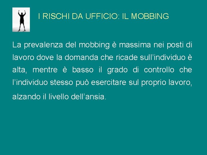 I RISCHI DA UFFICIO: IL MOBBING La prevalenza del mobbing è massima nei posti