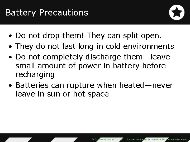 Battery Precautions • Do not drop them! They can split open. • They do