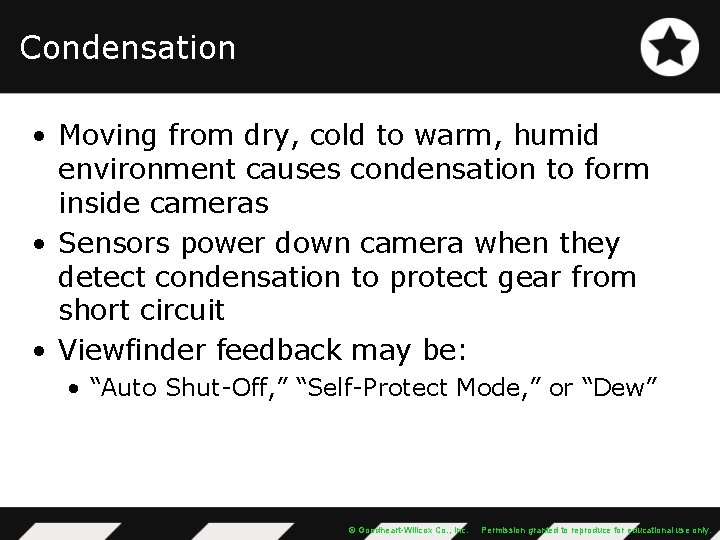 Condensation • Moving from dry, cold to warm, humid environment causes condensation to form