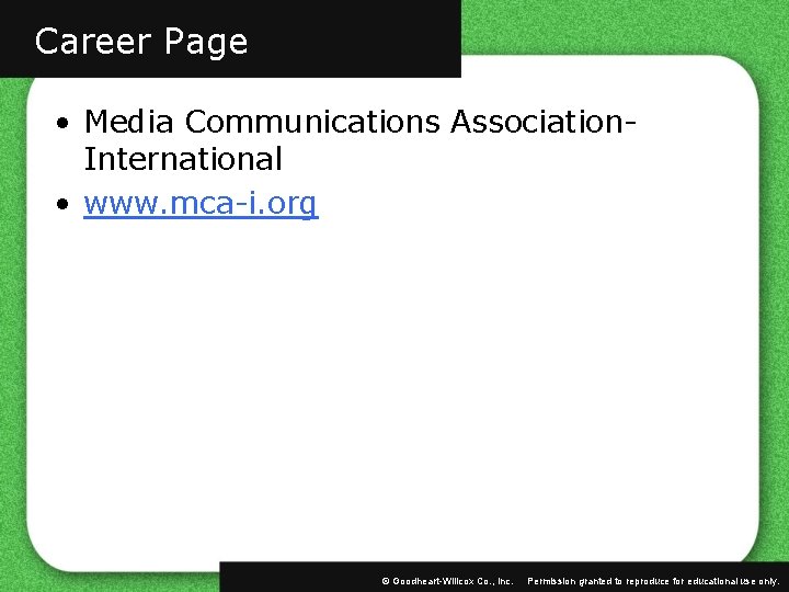 Career Page • Media Communications Association. International • www. mca-i. org © Goodheart-Willcox Co.