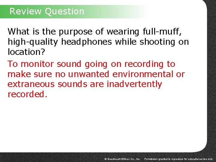 Review Question What is the purpose of wearing full-muff, high-quality headphones while shooting on