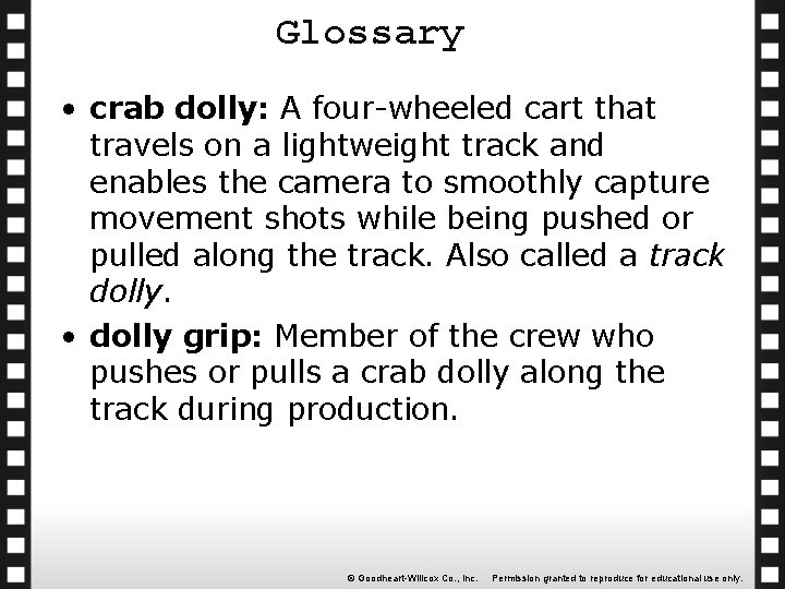 Glossary • crab dolly: A four-wheeled cart that travels on a lightweight track and