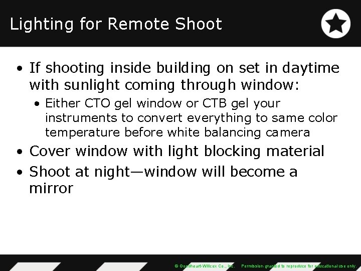 Lighting for Remote Shoot • If shooting inside building on set in daytime with