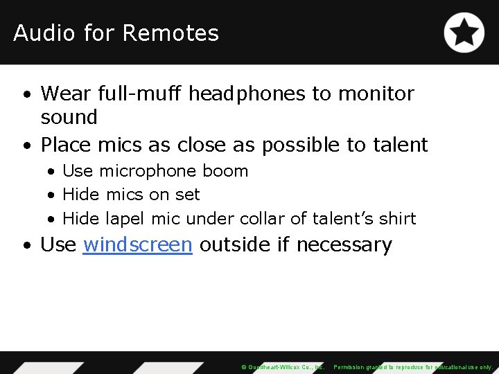 Audio for Remotes • Wear full-muff headphones to monitor sound • Place mics as