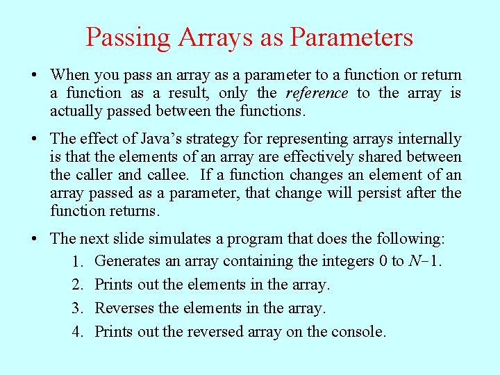 Passing Arrays as Parameters • When you pass an array as a parameter to