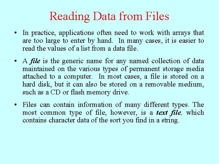 Reading Data from Files • In practice, applications often need to work with arrays