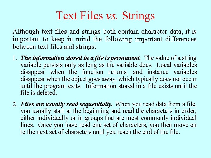 Text Files vs. Strings Although text files and strings both contain character data, it