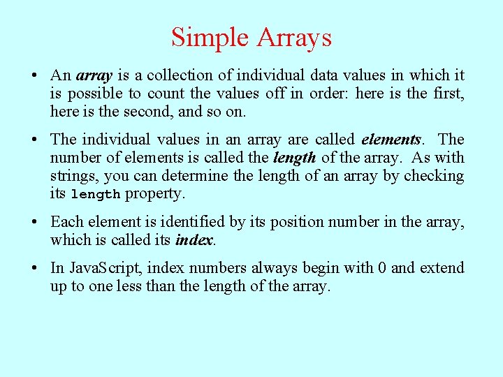Simple Arrays • An array is a collection of individual data values in which