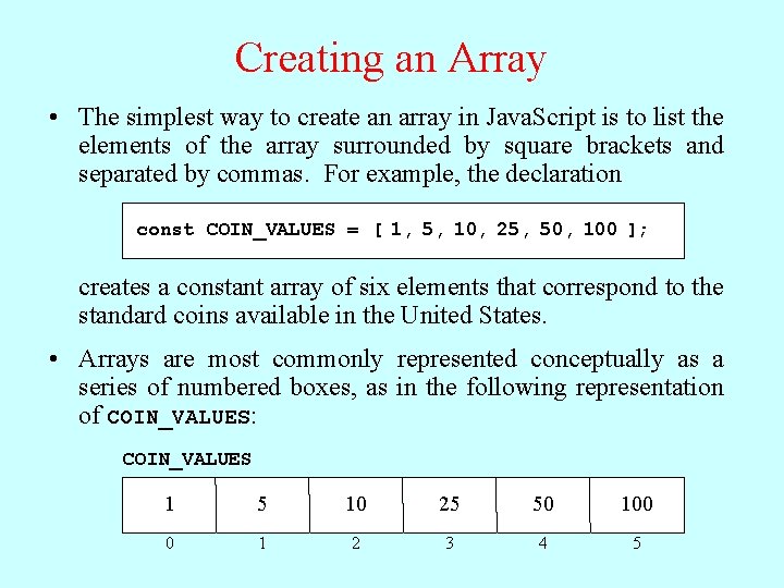 Creating an Array • The simplest way to create an array in Java. Script