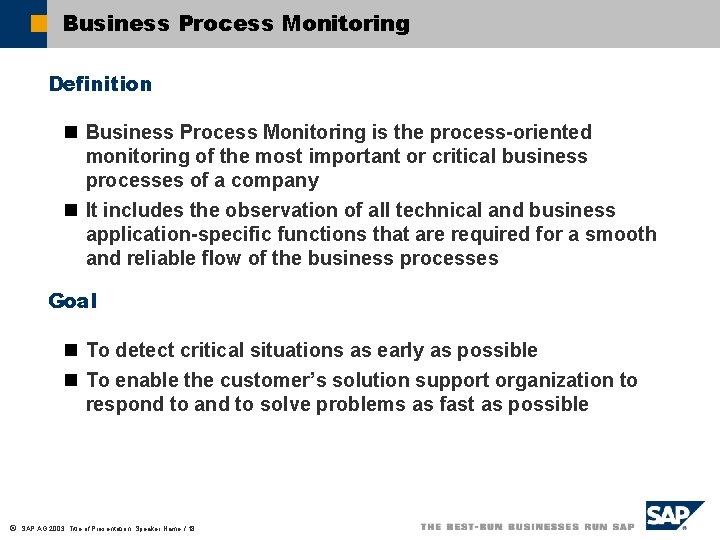 Business Process Monitoring Definition n Business Process Monitoring is the process-oriented monitoring of the