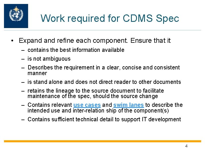 Work required for CDMS Spec • Expand refine each component. Ensure that it –
