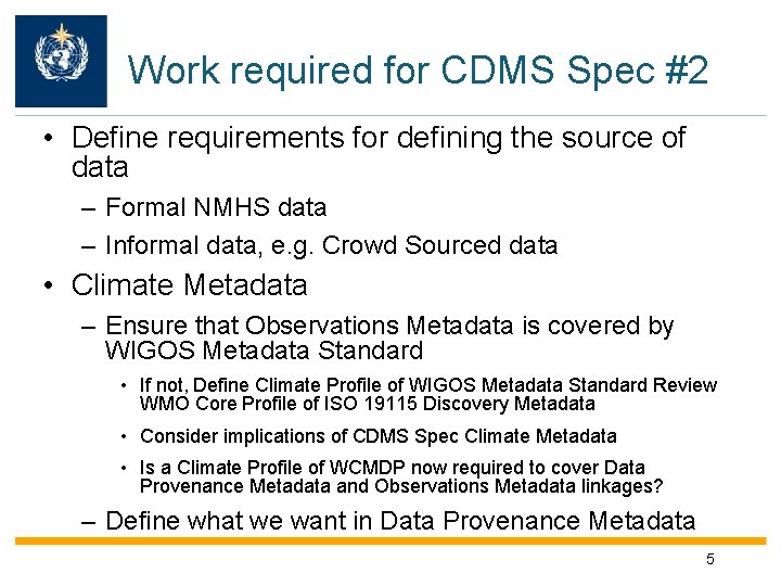 Work required for CDMS Spec #2 • Define requirements for defining the source of
