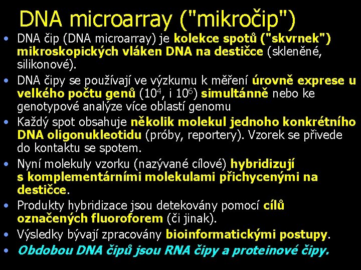 DNA microarray ("mikročip") • DNA čip (DNA microarray) je kolekce spotů ("skvrnek") mikroskopických vláken