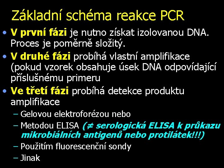 Základní schéma reakce PCR • V první fázi je nutno získat izolovanou DNA. Proces