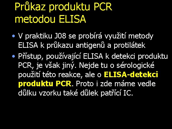 Průkaz produktu PCR metodou ELISA • V praktiku J 08 se probírá využití metody