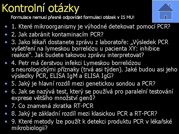 Kontrolní otázky Formulace nemusí přesně odpovídat formulaci otázek v IS MU! • 1. Které