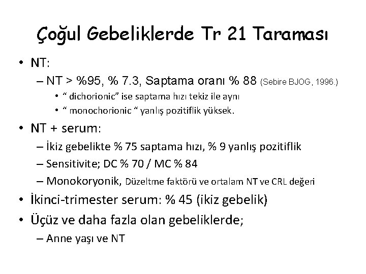 Çoğul Gebeliklerde Tr 21 Taraması • NT: – NT > %95, % 7. 3,