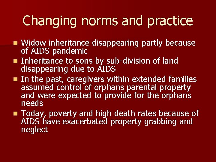 Changing norms and practice Widow inheritance disappearing partly because of AIDS pandemic n Inheritance