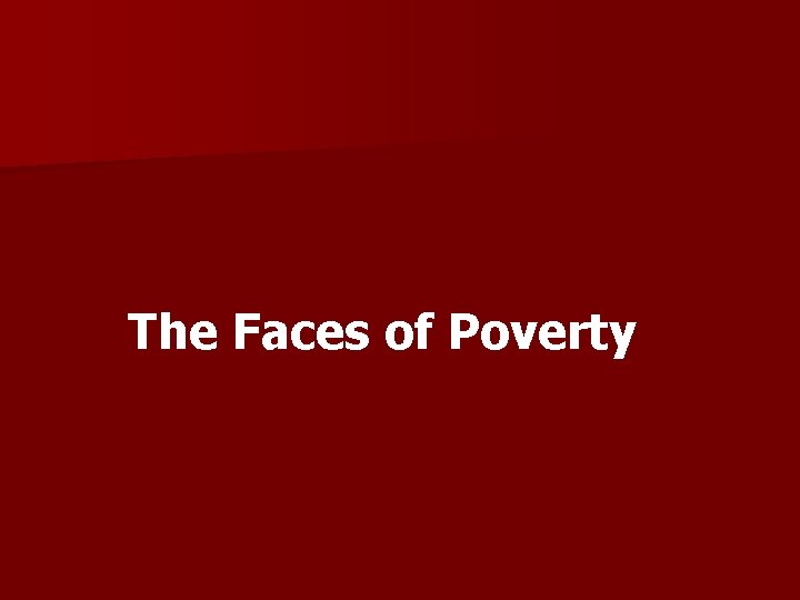 The Faces of Poverty 