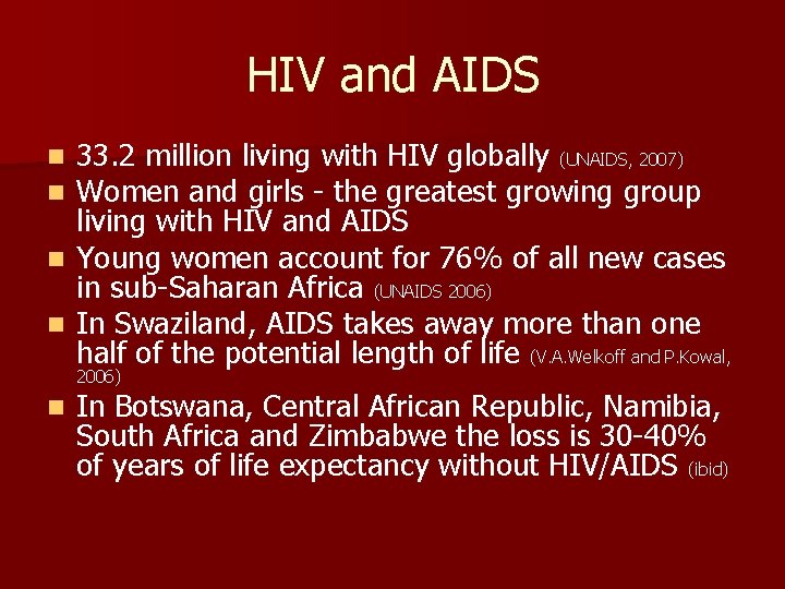 HIV and AIDS 33. 2 million living with HIV globally (UNAIDS, 2007) Women and