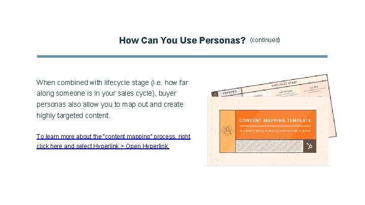 How Can You Use Personas? When combined with lifecycle stage (i. e. how far