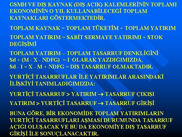 GSMH VE DIŞ KAYNAK (DIŞ AÇIK) KALEMLERİNİN TOPLAMI EKONOMİNİN O YIL KULLANABİLECEĞİ TOPLAM KAYNAKLARI