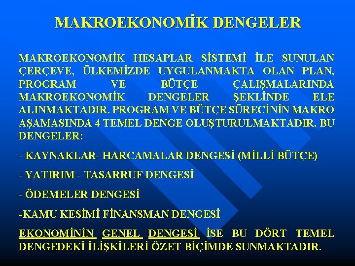 MAKROEKONOMİK DENGELER MAKROEKONOMİK HESAPLAR SİSTEMİ İLE SUNULAN ÇERÇEVE, ÜLKEMİZDE UYGULANMAKTA OLAN PLAN, PROGRAM VE