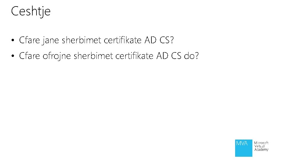 Ceshtje • Cfare jane sherbimet certifikate AD CS? • Cfare ofrojne sherbimet certifikate AD