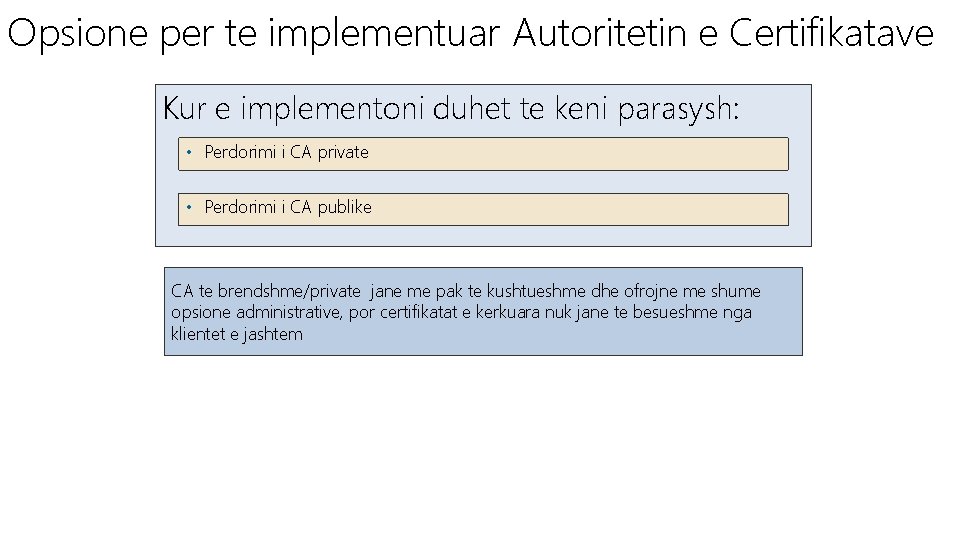 Opsione per te implementuar Autoritetin e Certifikatave Kur e implementoni duhet te keni parasysh: