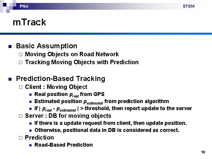 PNU STEM m. Track n Basic Assumption Moving Objects on Road Network ¨ Tracking