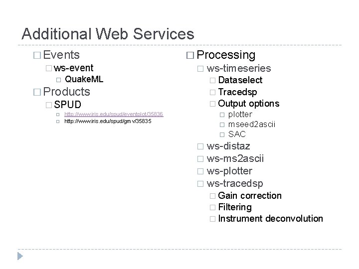 Additional Web Services � Events � ws-event � Processing � Quake. ML � Dataselect