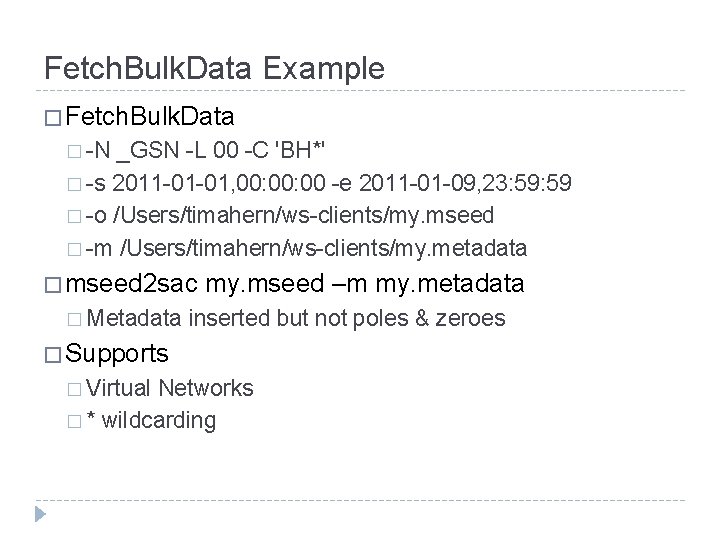 Fetch. Bulk. Data Example � Fetch. Bulk. Data � -N _GSN -L 00 -C