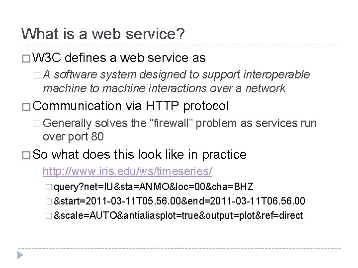 What is a web service? � W 3 C defines a web service as