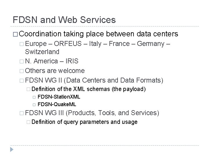 FDSN and Web Services � Coordination taking place between data centers � Europe –